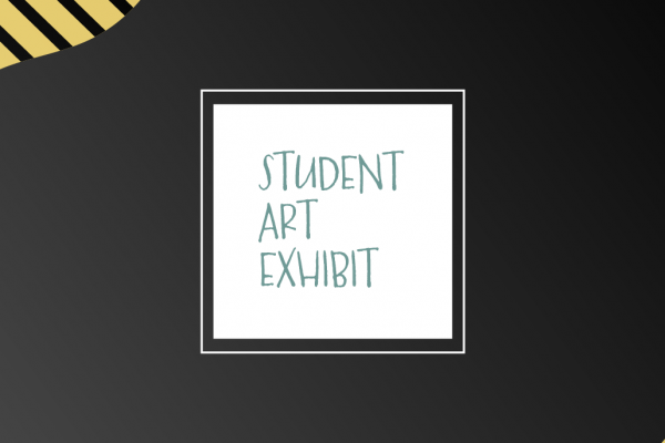 graphic that says "student art exhibit"
